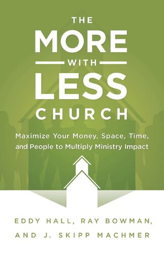 The Morewithless Church Maximize Your Money Space Time And People To Multiply Ministry Impact Eddy Hall Ray Bowman J Skipp Machmer Hall