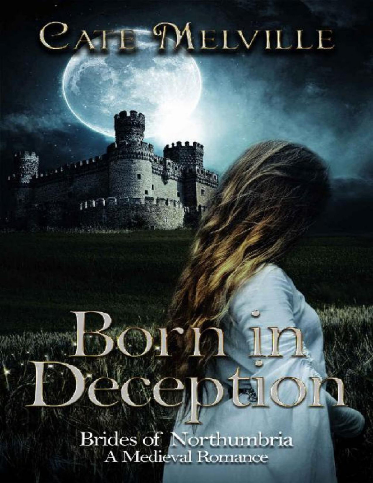 Born In Deception A Medieval Romance Brides Of Northumbria Book 1 Cate Melville Melville