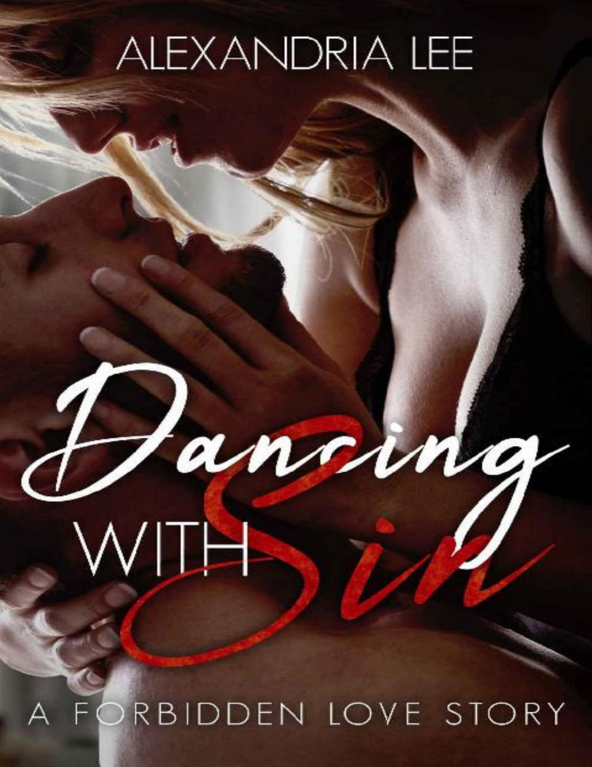 Dancing With Sin A Forbidden Love Story Alexandria Lee
