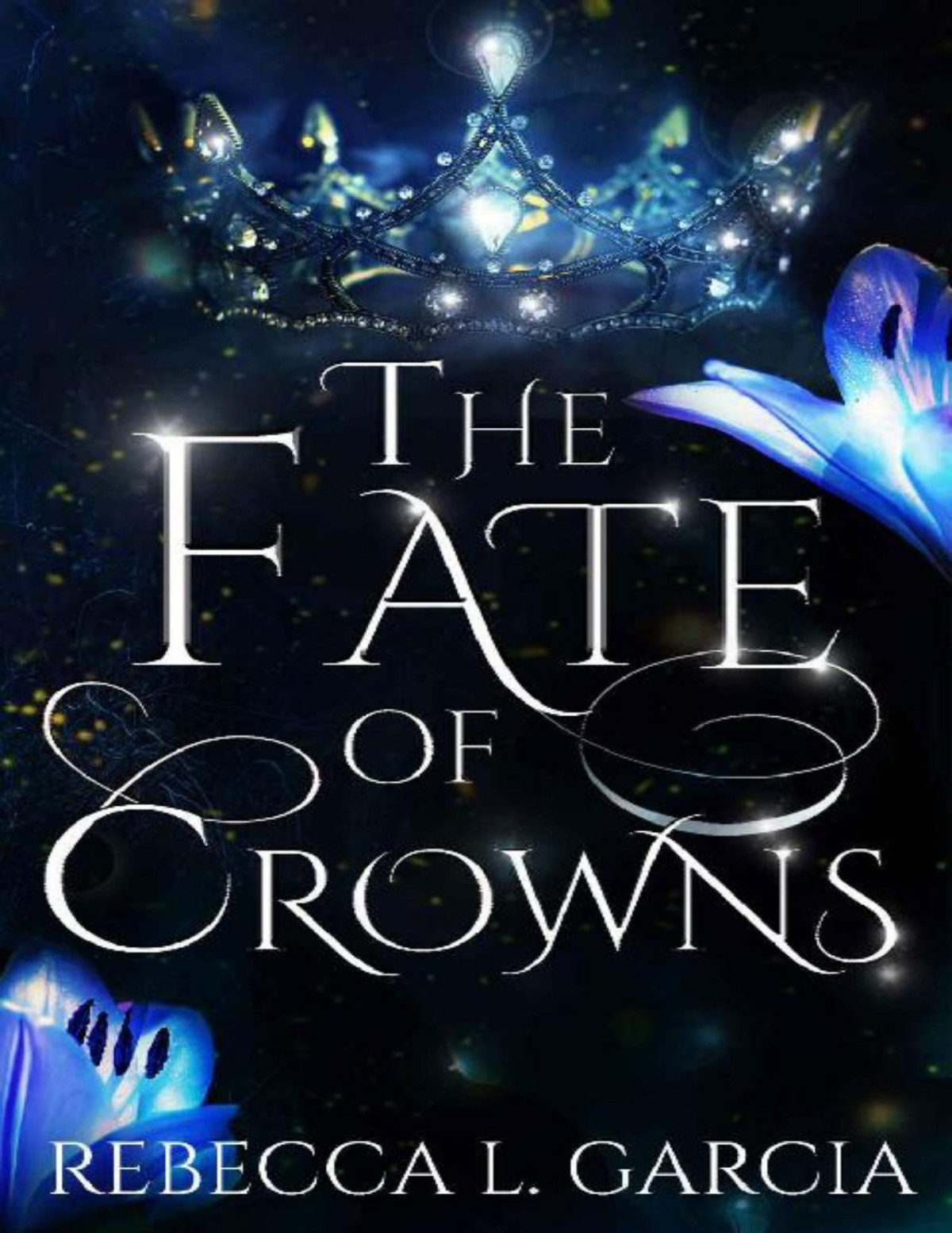 The Fate Of Crowns Rebecca L Garcia