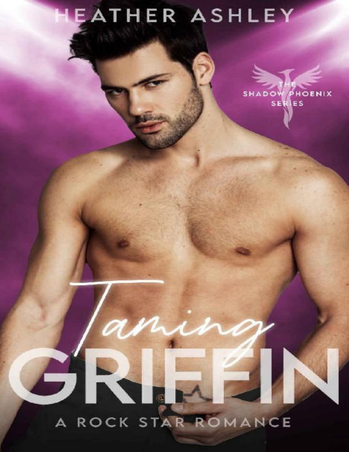 Taming Griffin A Rock Star Romance Shadow Phoenix Book 5 Heather Ashley Ashley