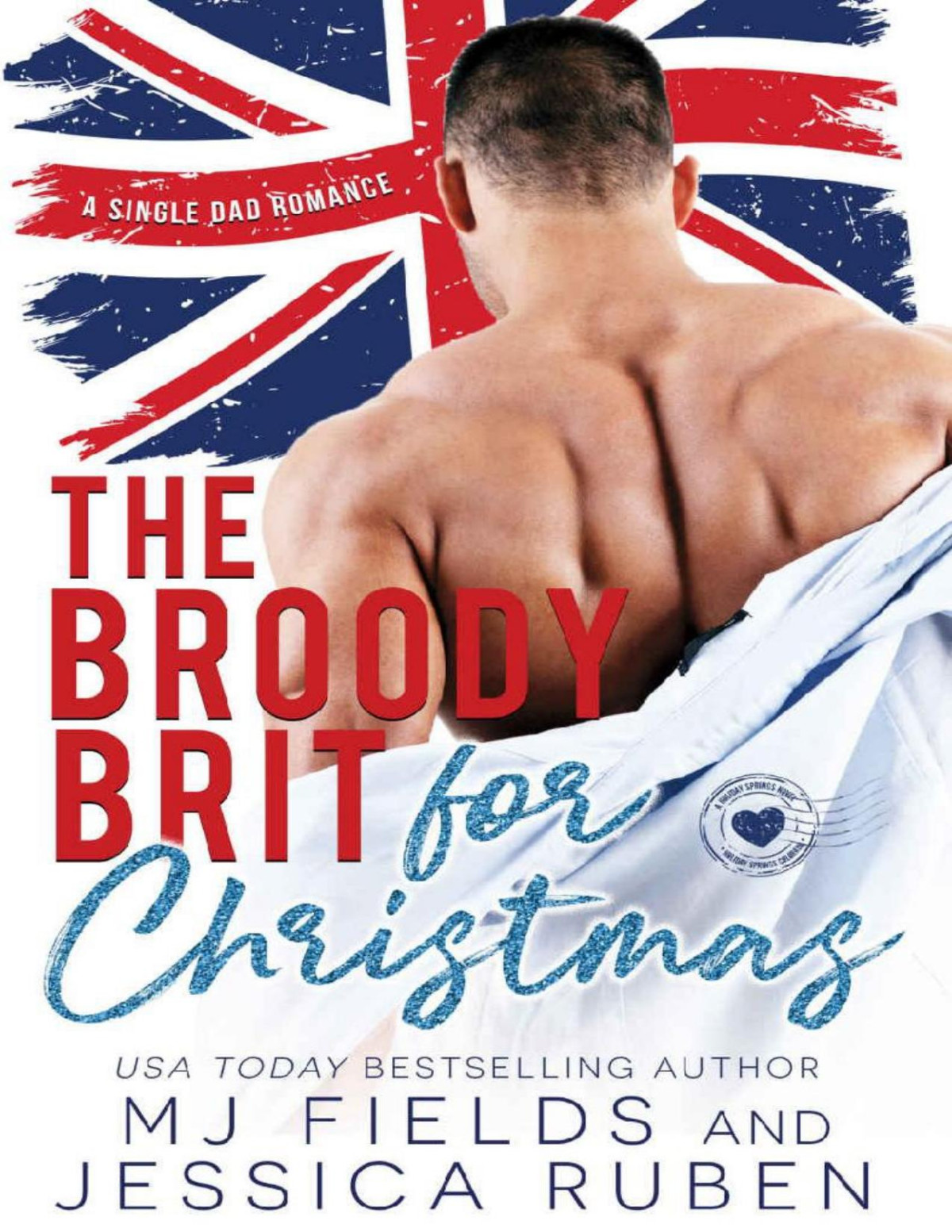 The Broody Brit For Christmas A Hot Single Father Second Chance Romance A Holiday Springs Novel Mj Fields Jessica Ruben Fields