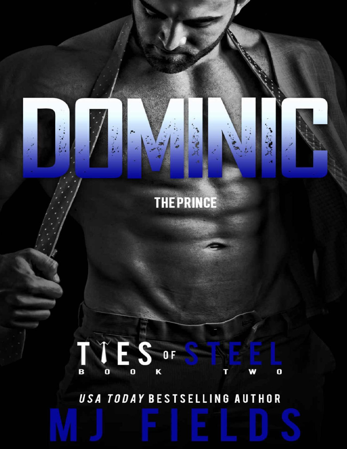 Dominic The Prince An Italian Billionaire Romance Ties Of Steel Book 2 Mj Fields Fields