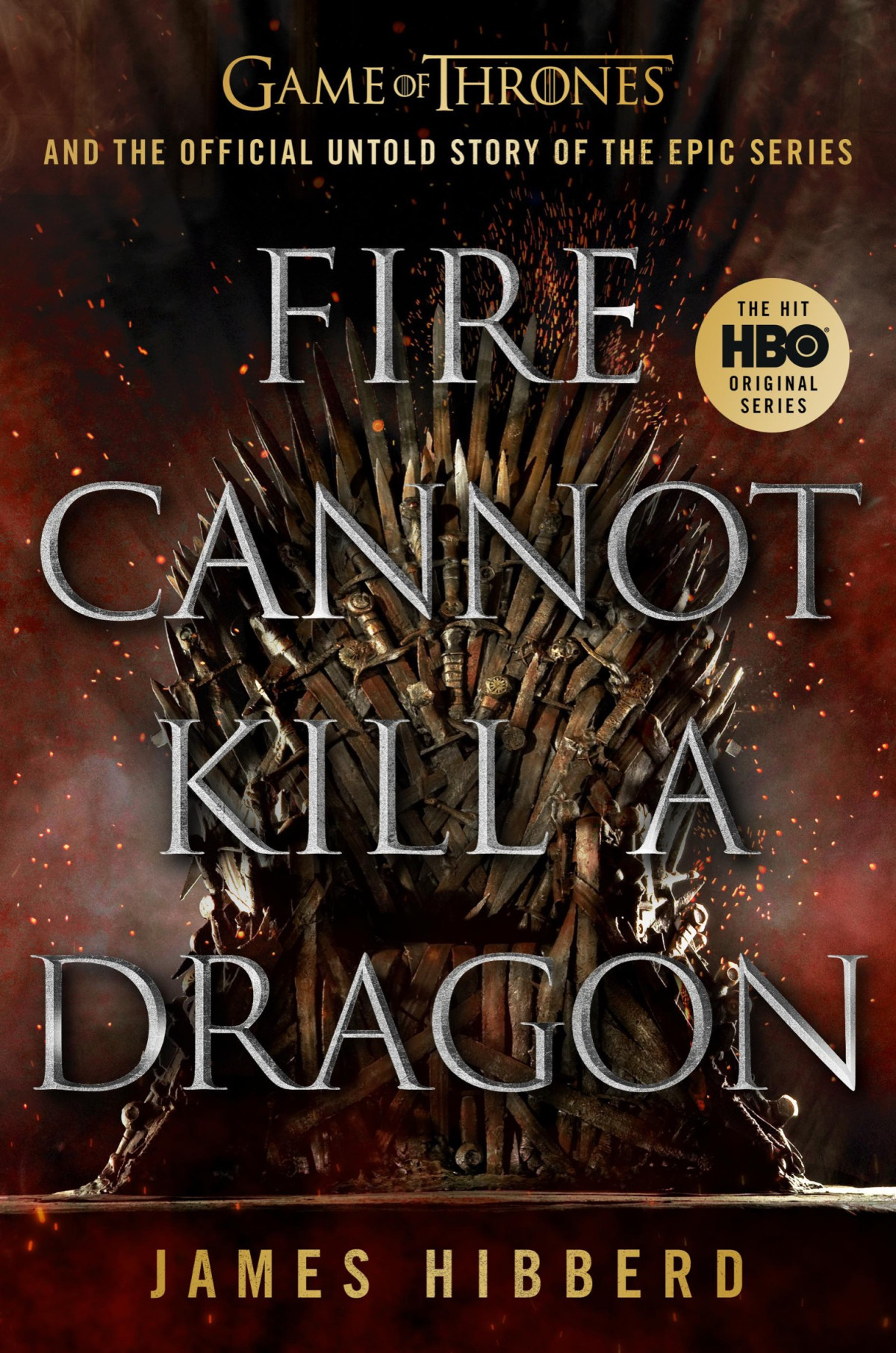 Fire Cannot Kill A Dragon James Hibberd Hibberd James