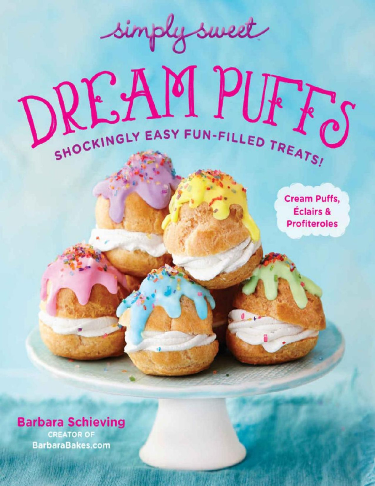 Simply Sweet Dream Puffs Shockingly Easy Funfilled Treats Barbara Schieving Schieving