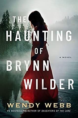 The Haunting Of Brynn Wilder 1st Wendy Webb