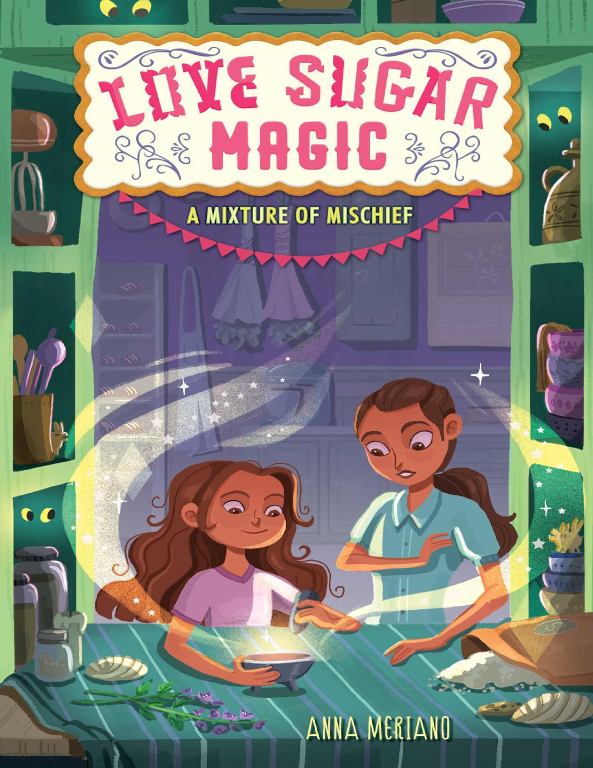 Love Sugar Magic A Mixture Of Mischief Anna Meriano