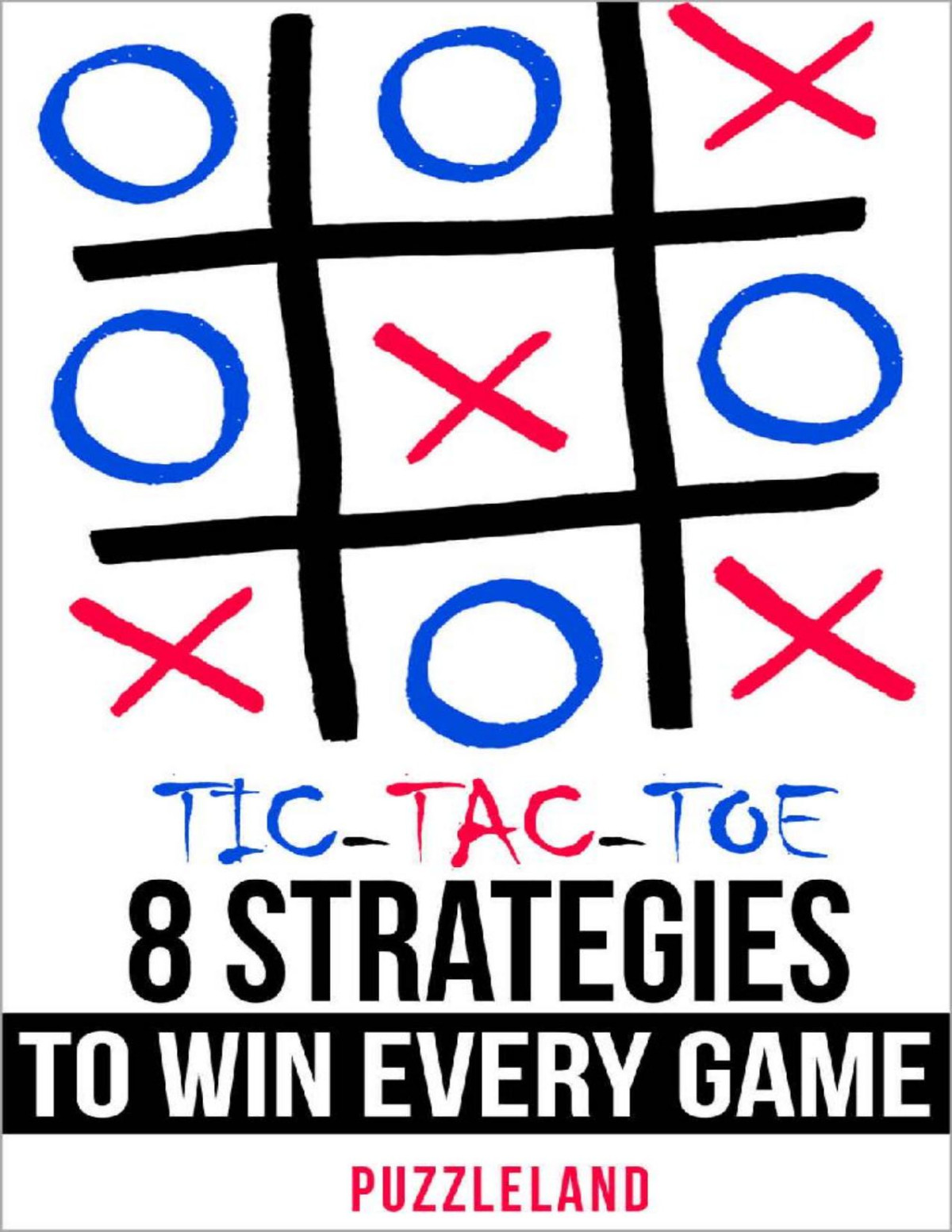 Tic Tac Toe 8 Strategies To Win Every Game Puzzleland