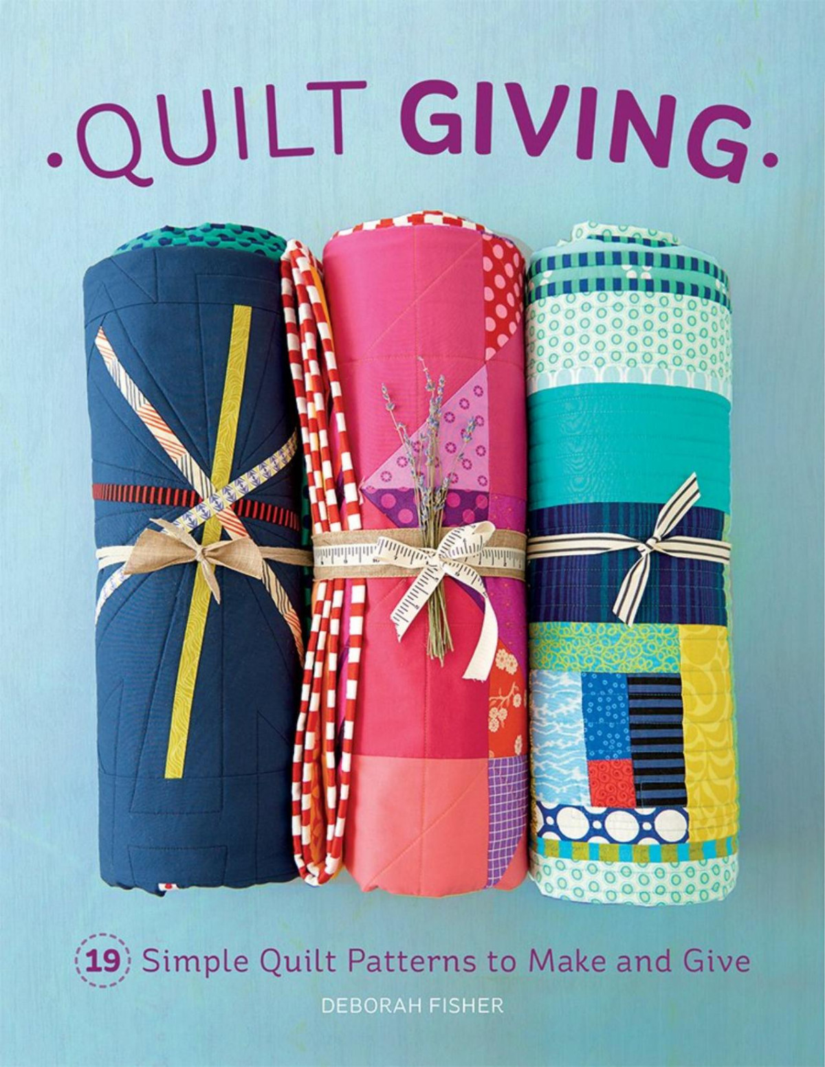 Quilt Giving 19 Simple Quilt Patterns To Make And Give Deborah Fisher