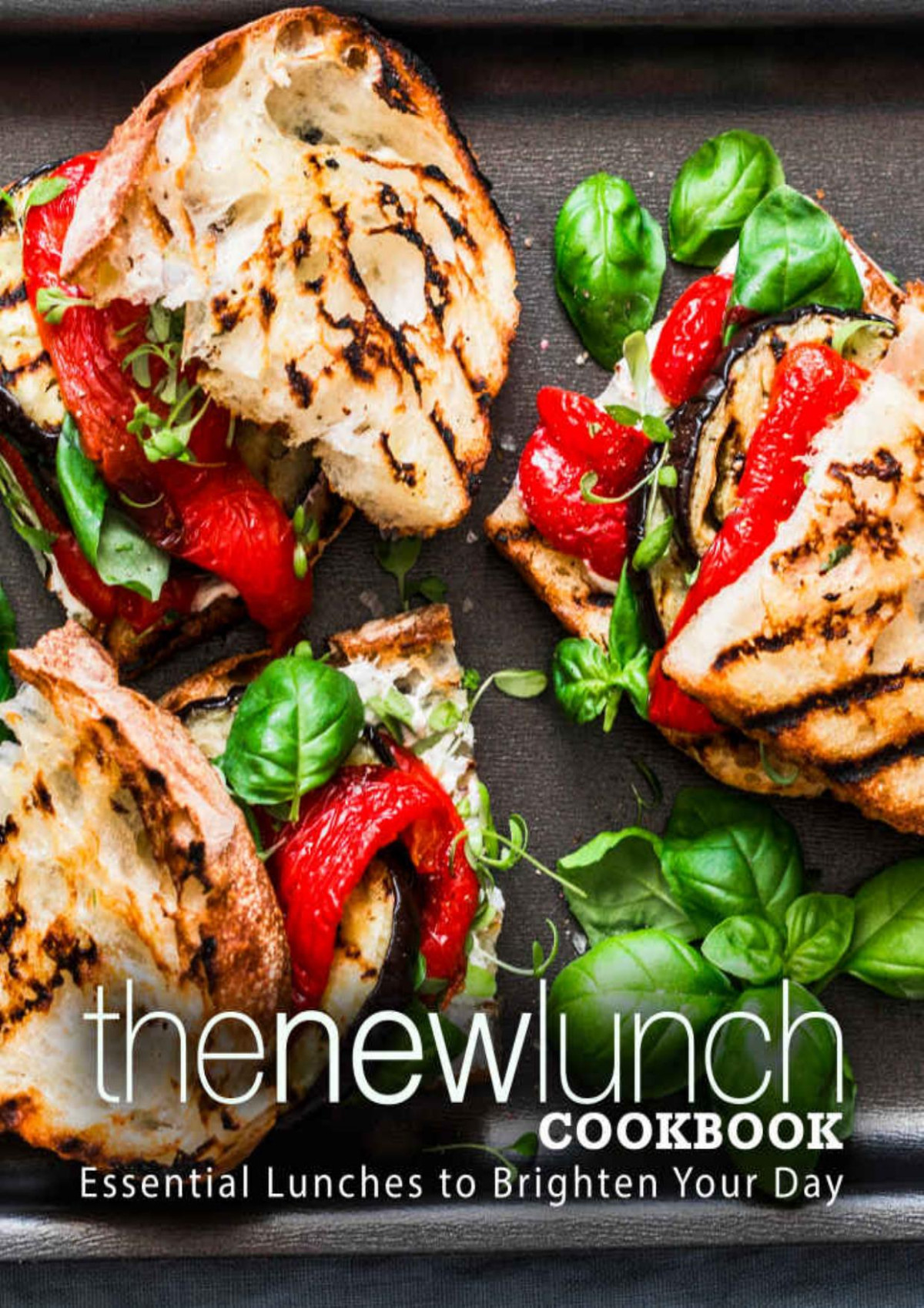 The New Lunch Cookbook Essential Lunches To Brighten Your Day 2nd Edition Booksumo Press