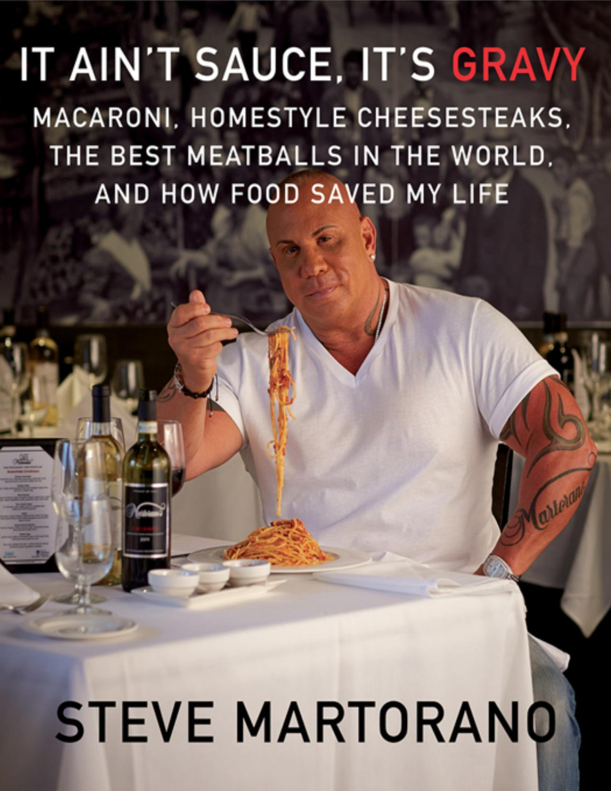 It Aint Sauce Its Gravy Macaroni Homestyle Cheesesteaks The Best Meatballs In The World And How Food Saved My Life Steve Martorano