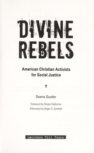 Divine Rebels American Christian Activists For Social Justice Deena Guzder