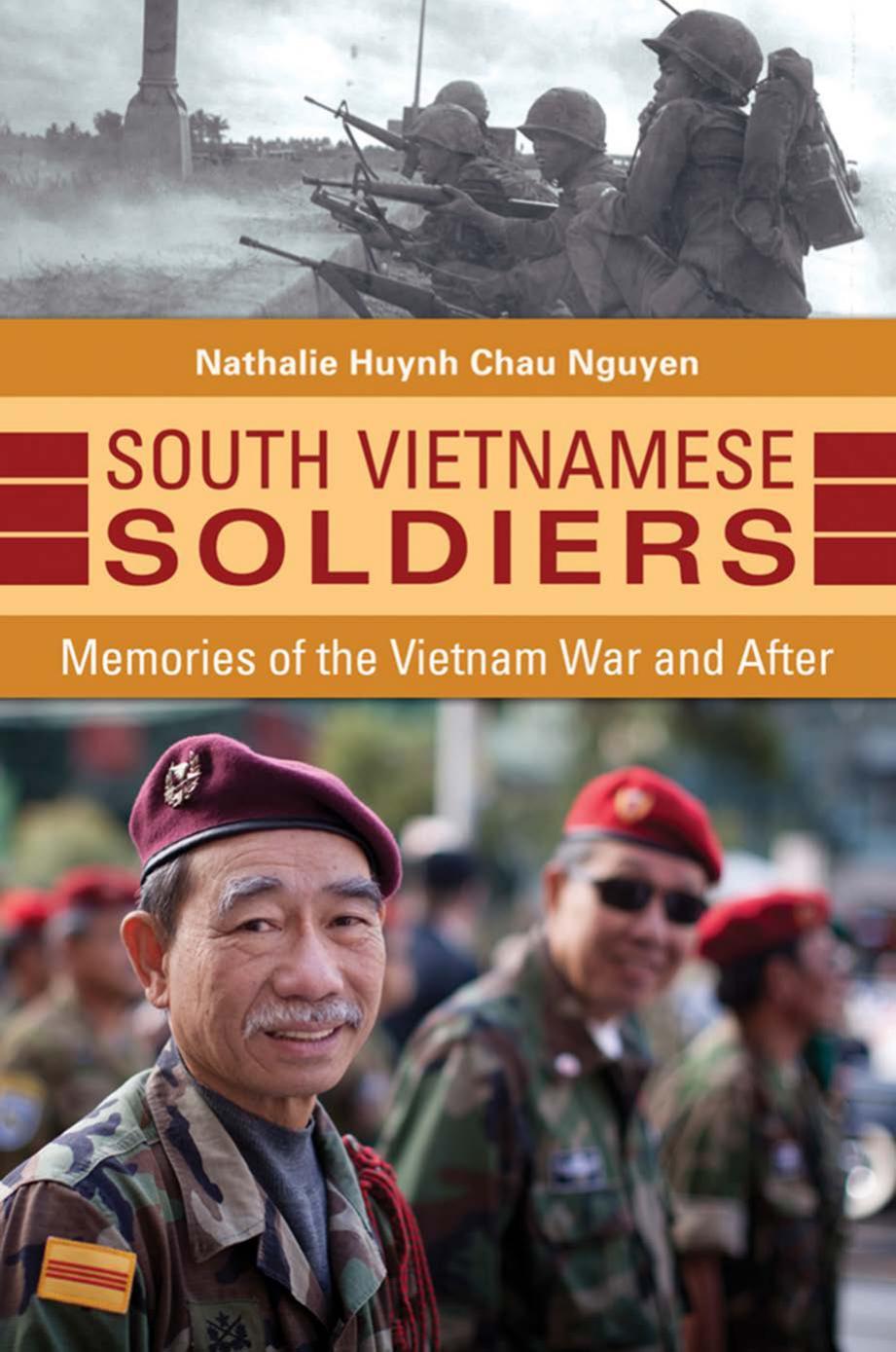 South Vietnamese Soldiers Memories Of The Vietnam War And After Nathalie Huynh Chau Nguyen