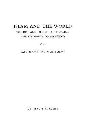 Islam And The World The Rise And Decline Of The Muslims And Its Effect On Mankind Syed Abul Hassan Ali Nadwi
