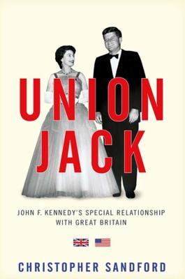 Union Jack Jfks Special Relationship With Great Britain Christopher Sandford