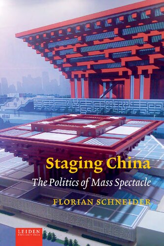 Staging China The Politics Of Mass Spectacle Florian Schneider