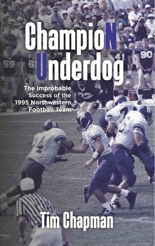 Champion Underdog The Improbable Success Of The 1995 Northwestern Football Team Tim Chapman