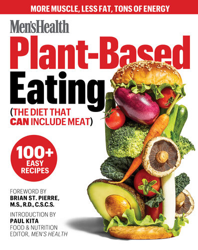 Mens Health Plantbased Eating The Diet That Can Include Meat Mens Health