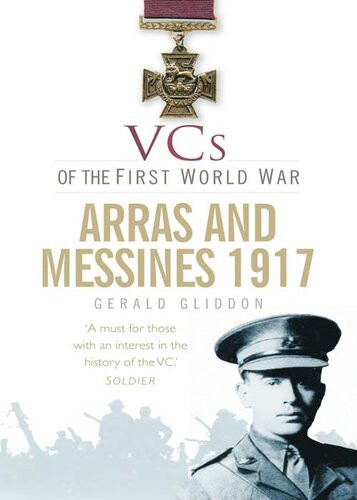 Arras And Messines 1917 Vcs Of The First World War Gerald Gliddon