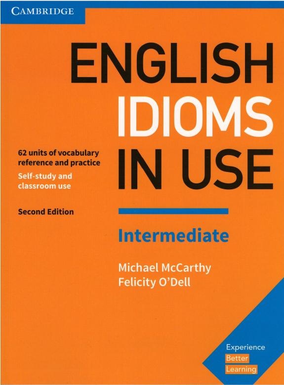 English Idioms In Use Intermediate Book With Answers Vocabulary Reference And Practice Felicity Odell