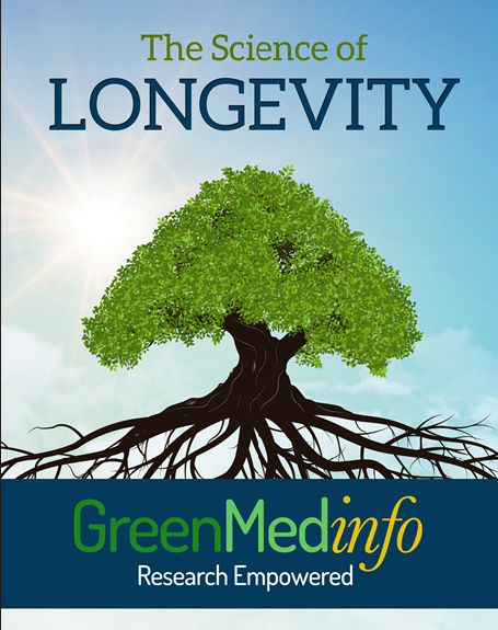 The Science Of Longevity How To Live A Long Healthy Life Greenmedinfo Research Group