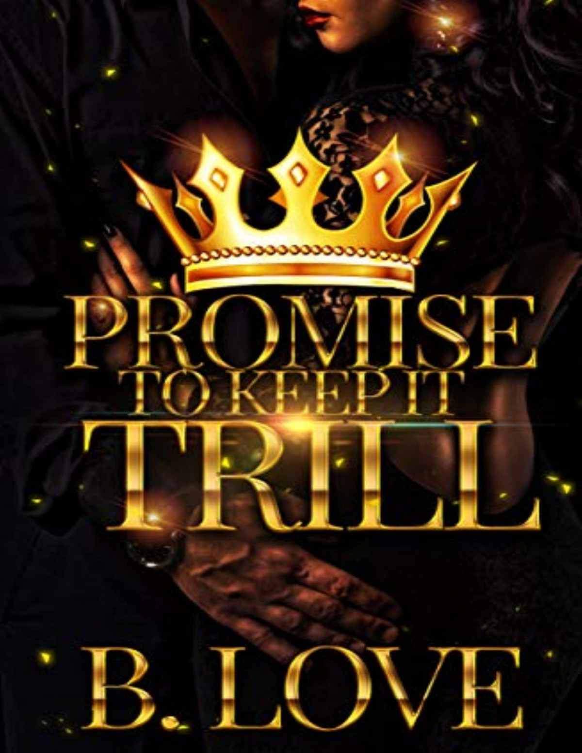 Promise To Keep It Trill B Love Love B