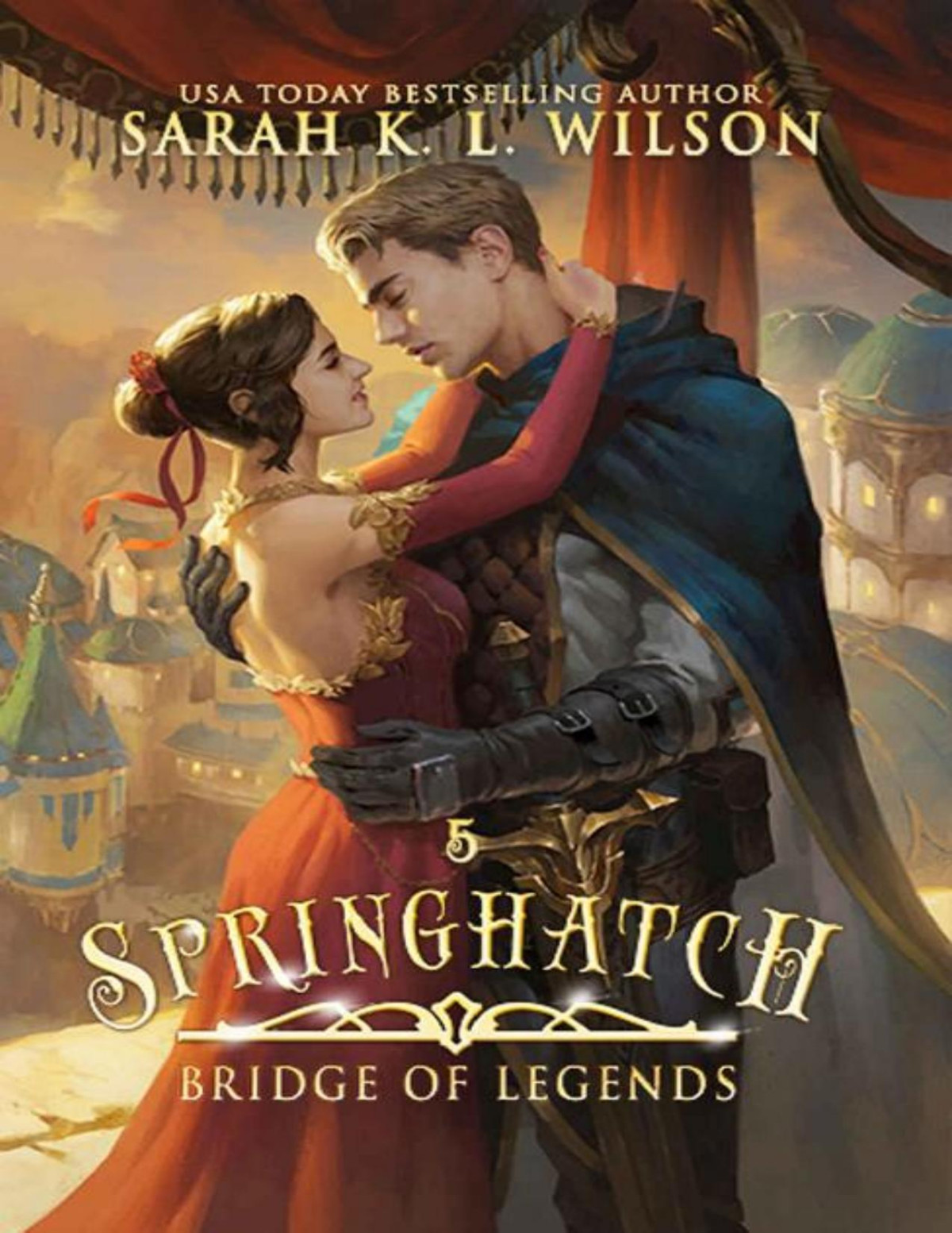 Springhatch Bridge Of Legends Book 5 Sarah K L Wilson Wilson