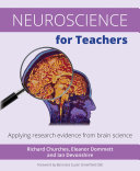 Neuroscience For Teachers Applying Research Evidence From Brain Science Richard Churches Eleanor Dommett Ian Devonshire