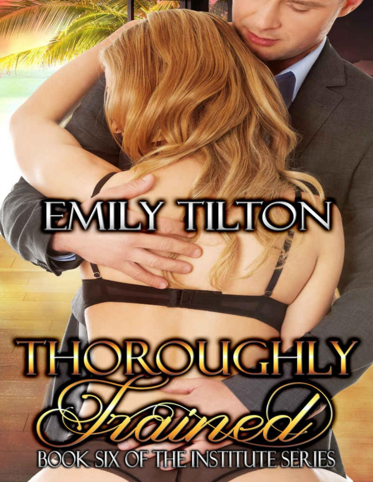 Thoroughly Trained The Institute Series Book 6 Emily Tilton Tilton
