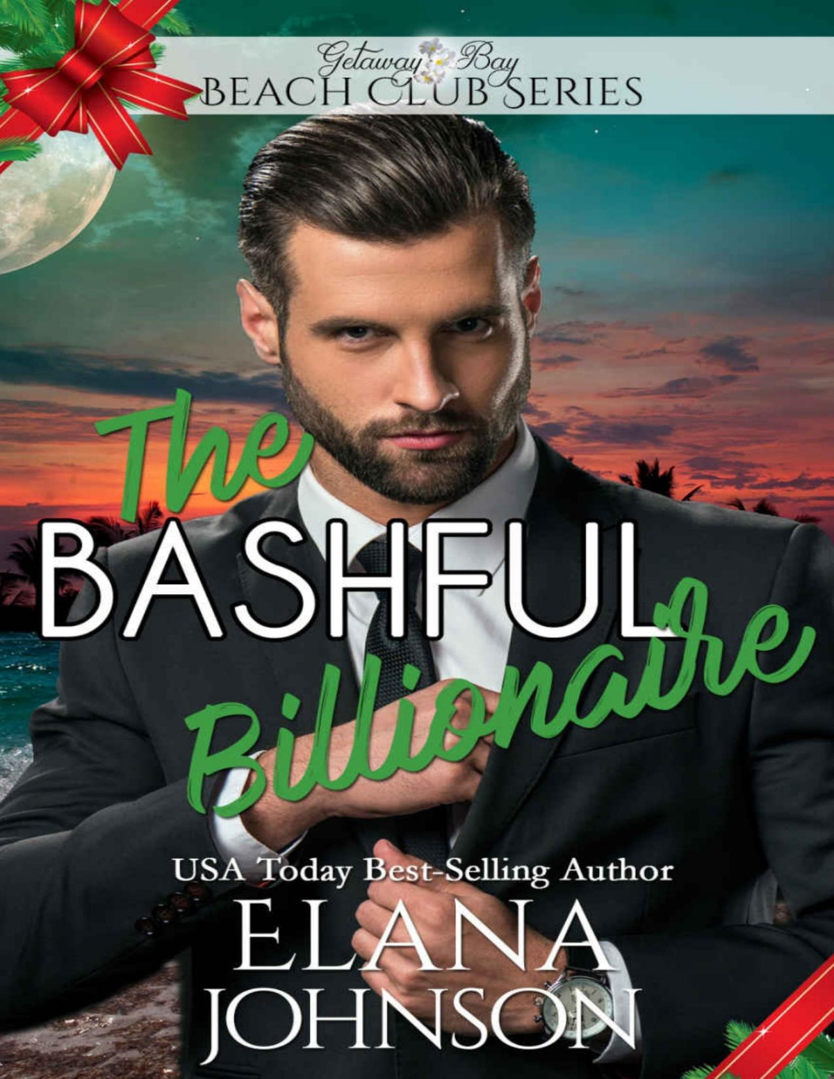 The Bashful Billionaire Clean Billionaire Beach Club Romance Book 3 Elana Johnson Getaway Bay Johnson
