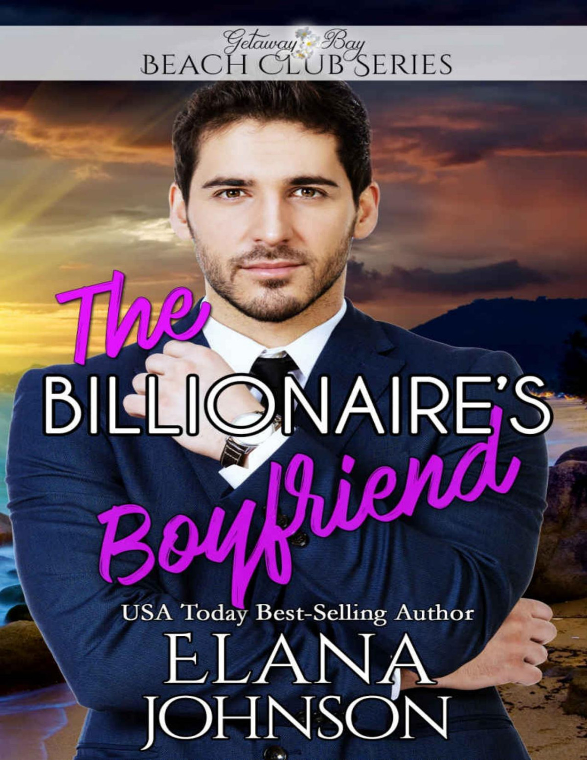 The Billionaires Boyfriend Clean Billionaire Beach Club Romance Book 6 Elana Johnson Bonnie R Paulson Getaway Bay Johnson