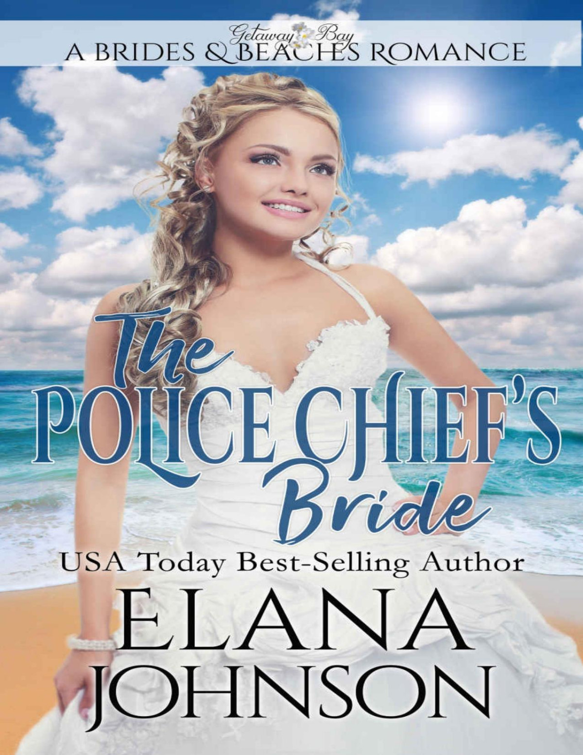 The Police Chiefs Bride Clean Beach Romance In Getaway Bay Brides Beaches Romance Book 7 Elana Johnson Bonnie R Paulson Getaway Bay Johnson