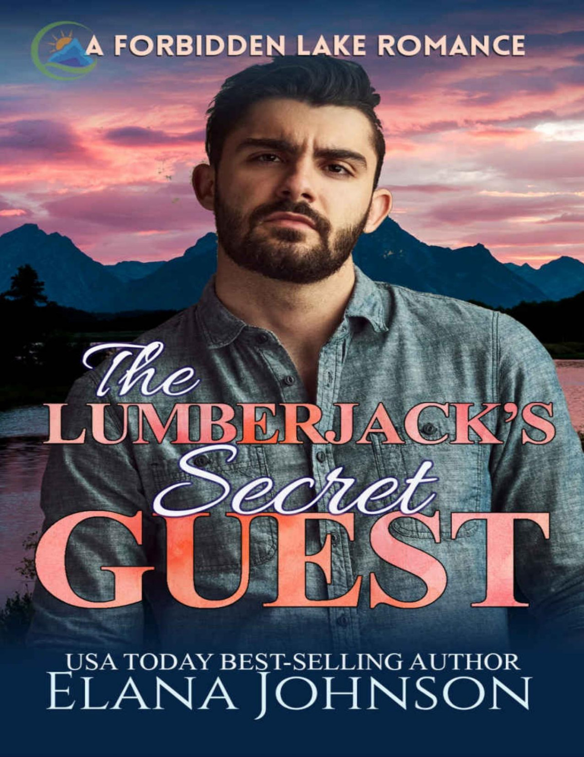 The Lumberjacks Secret Guest A Bad Boy Sweet Romance Rebels Of Forbidden Lake Book 2 Elana Johnson Johnson