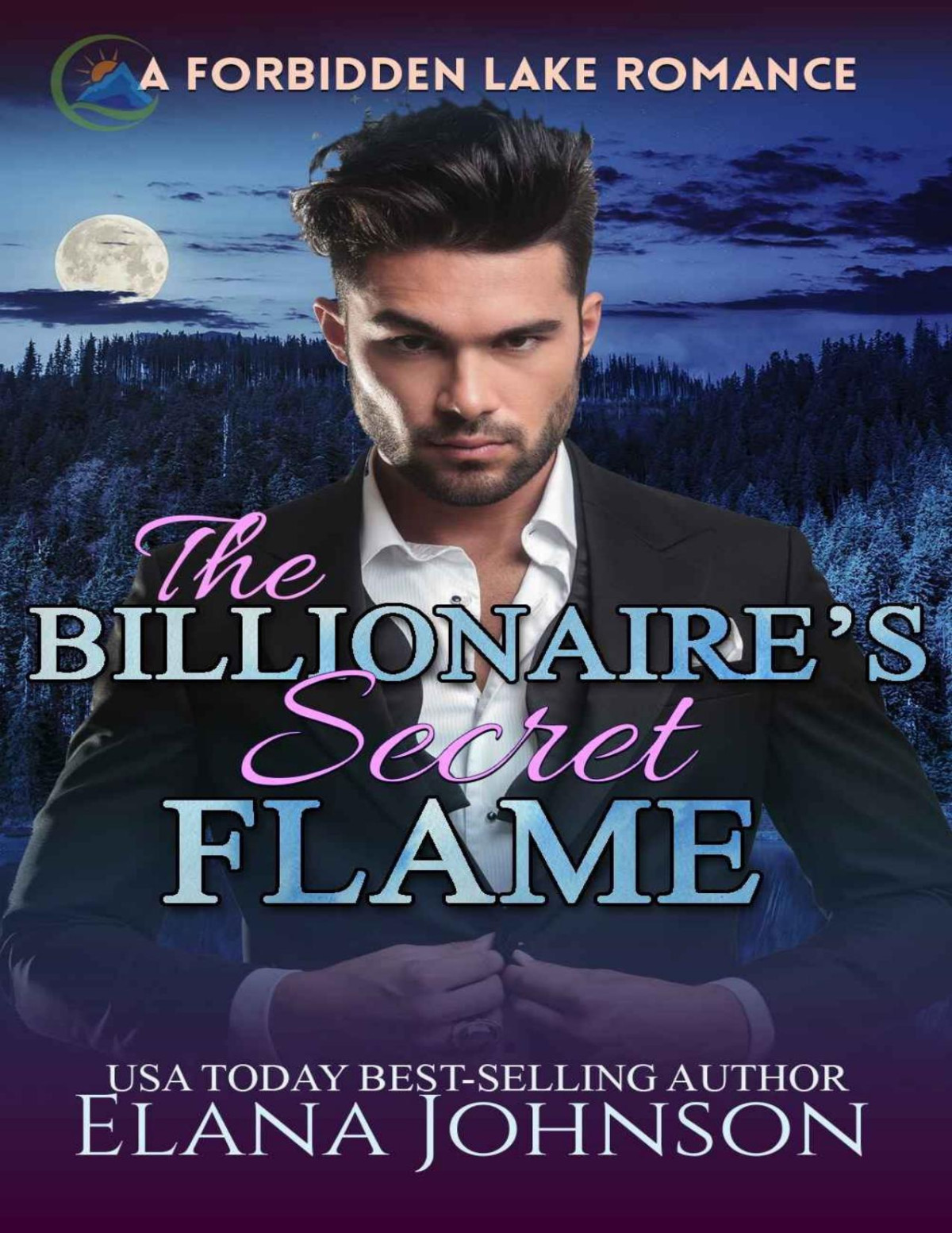 The Billionaires Secret Flame A Bad Boy Sweet Romance Rebels Of Forbidden Lake Book 4 Elana Johnson Johnson