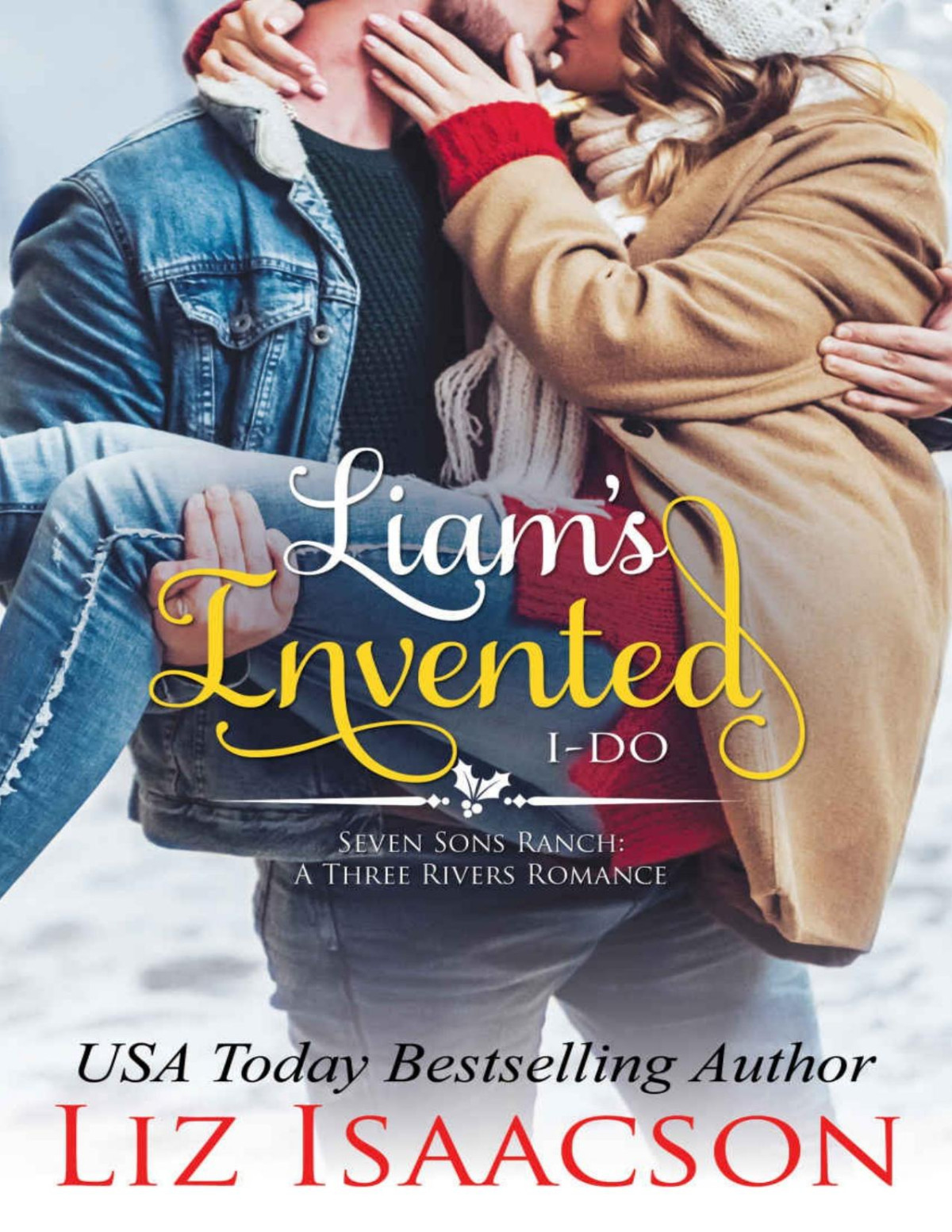 Liams Invented Ido Christmas Brides For Billionaire Brothers Seven Sons Ranch In Three Rivers Romance Book 3 Liz Isaacson Isaacson