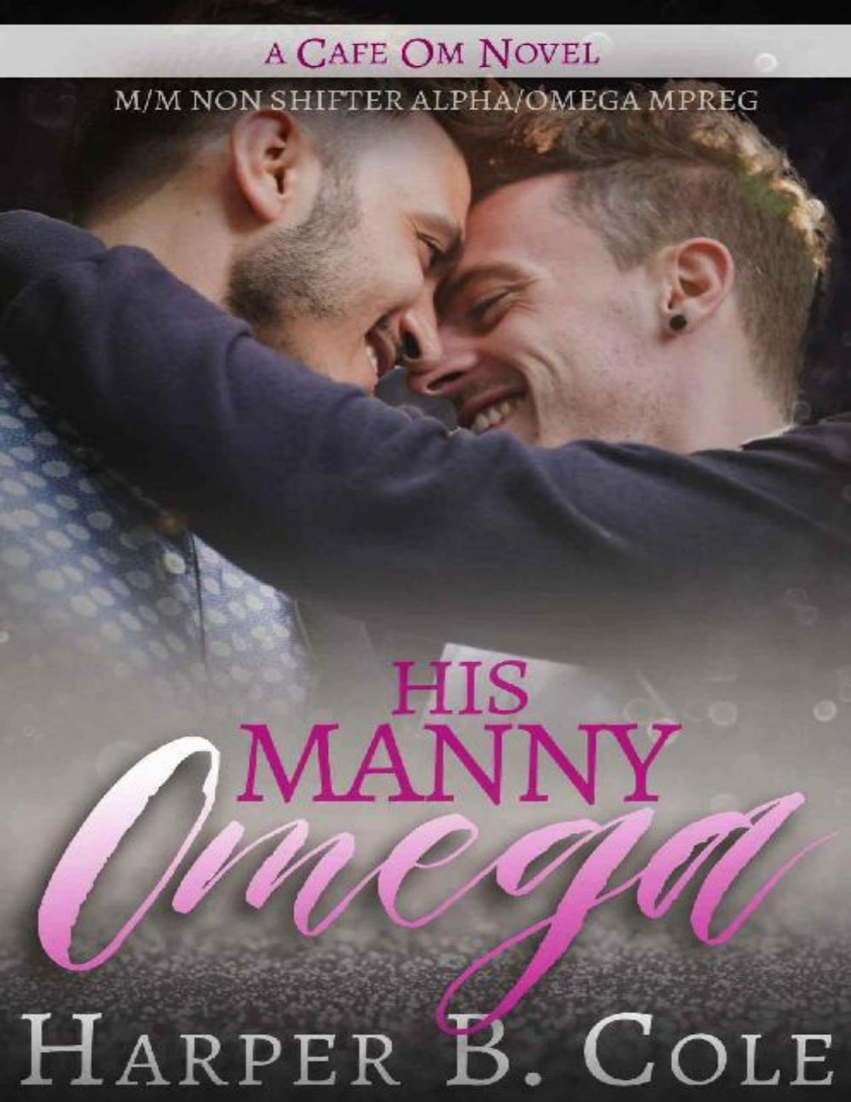 His Manny Omega Mm Nonshifter Alphaomega Mpreg Cafe Om Book 3 Harper B Cole Cole