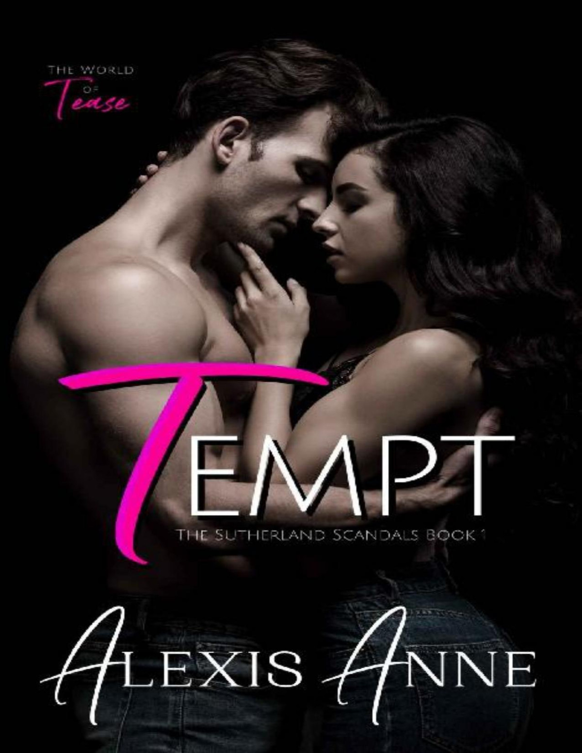 Tempt A World Of Tease Novel The Sutherland Scandals Book 1 Alexis Anne Anne