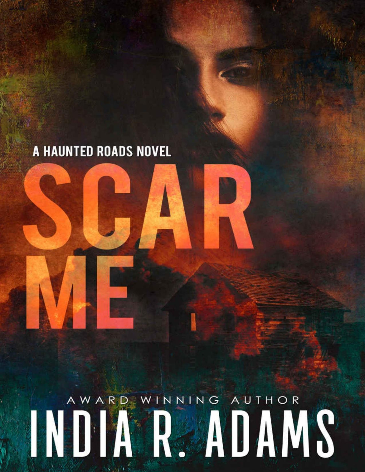 Scar Me Haunted Roads Book 2 India R Adams Adams India R