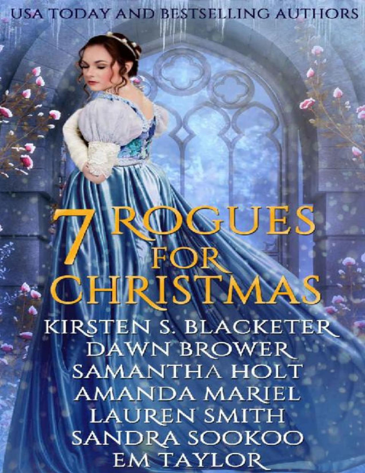 Seven Rogues For Christmas A Historical Romance Holiday Collection Dawn Brower Kirsten S Blacketer Samantha Holt Amanda Mariel Lauren Smith Sandra Sookoo Em Taylor Brower