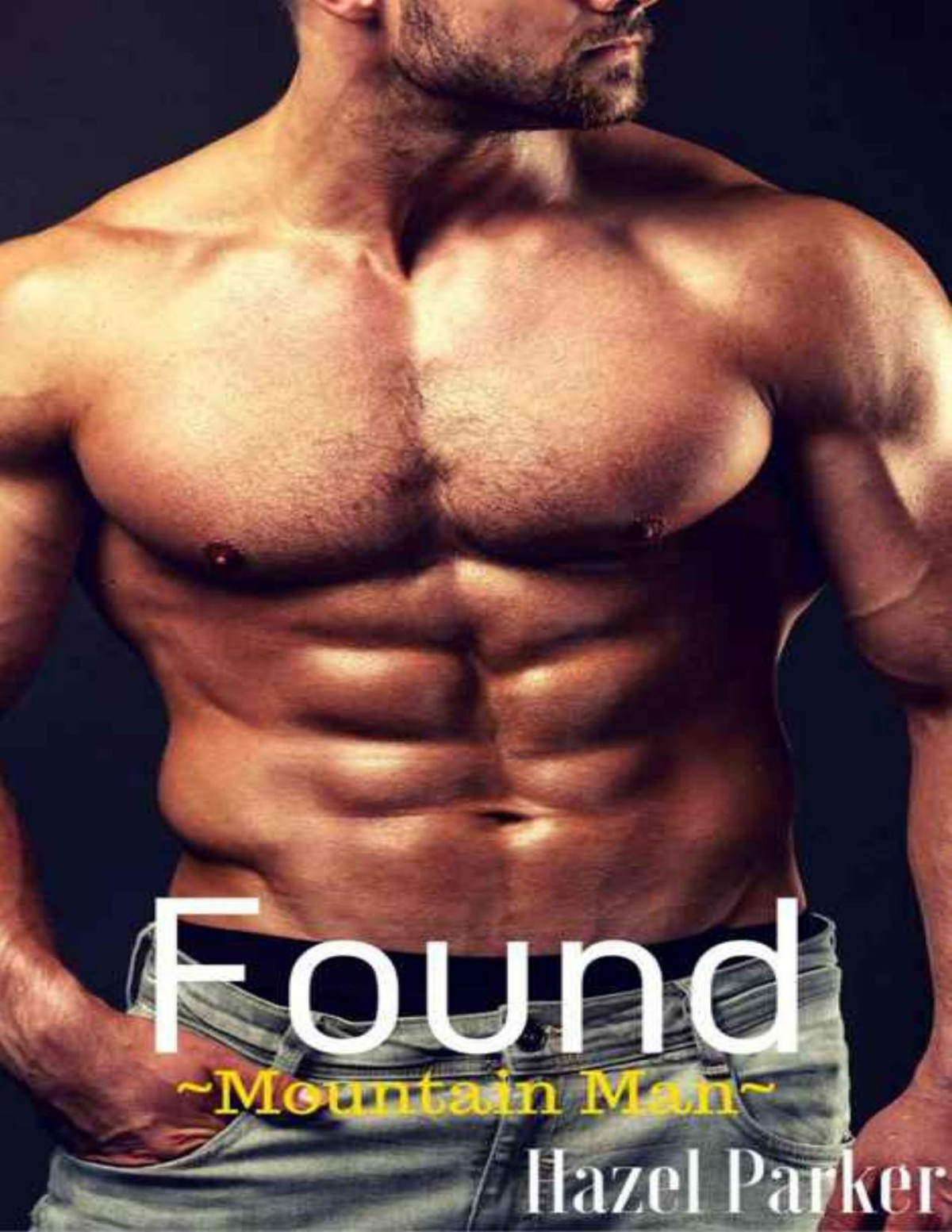Found Mountain Man A Bad Boy Alpha Male Lumberjack Romance Hazel Parker Parker