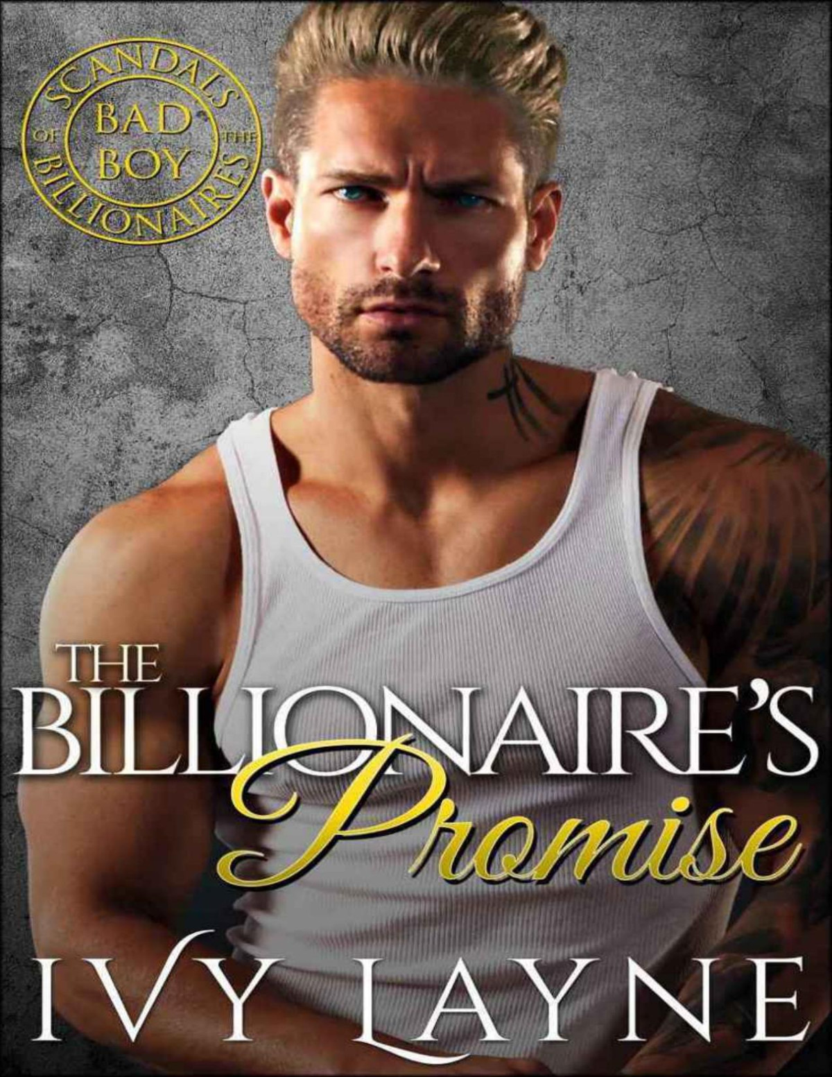 The Billionaires Promise A Scandals Of The Bad Boy Billionaires Romance Ivy Layne