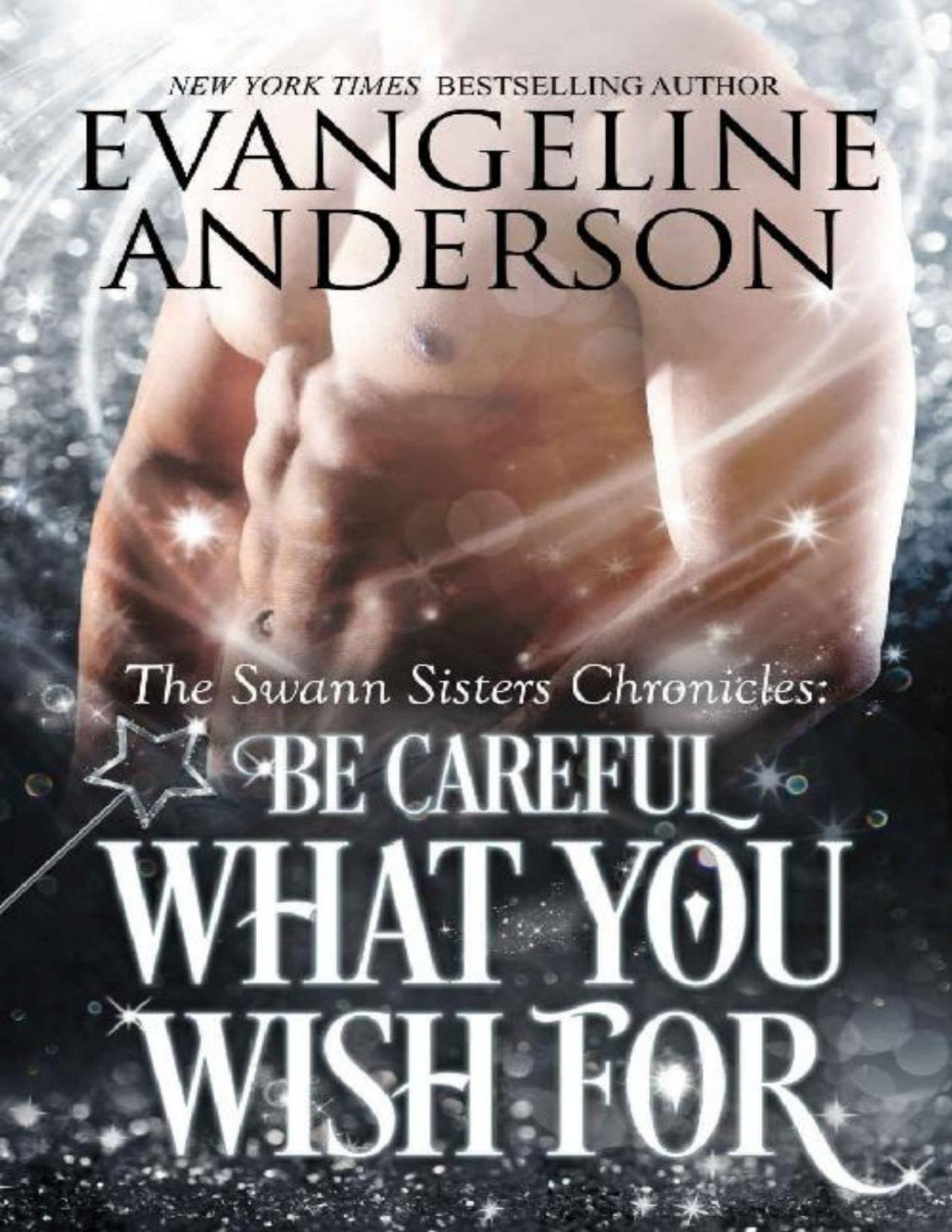 Be Careful What You Wish For The Swann Sisters Chronicles Book 2 Evangeline Anderson Anderson