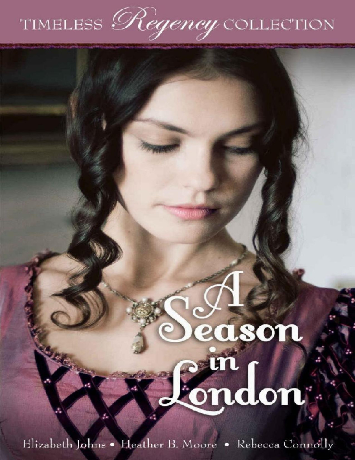 A Season In London Timeless Regency Collection Book 6 Elizabeth Johns Heather B Moore Rebecca Connolly Johns