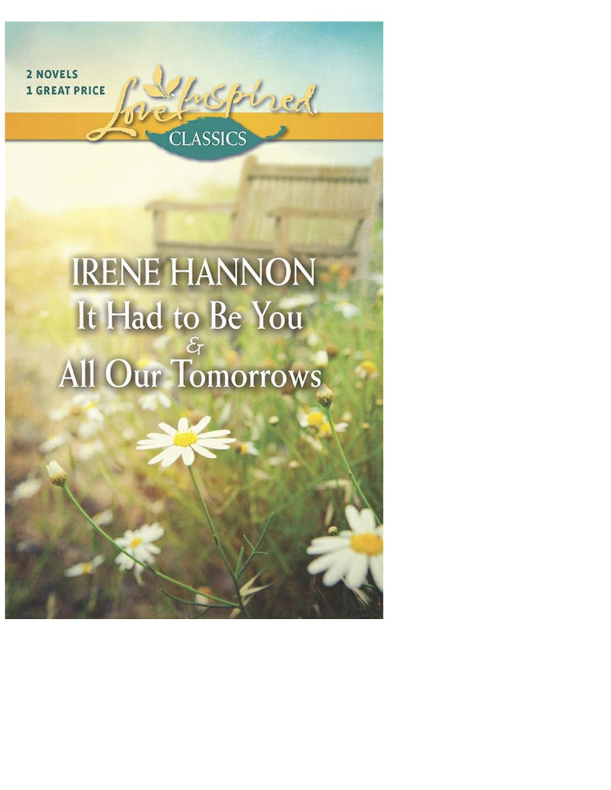 It Had To Be You And All Our Tomorrows Irene Hannon