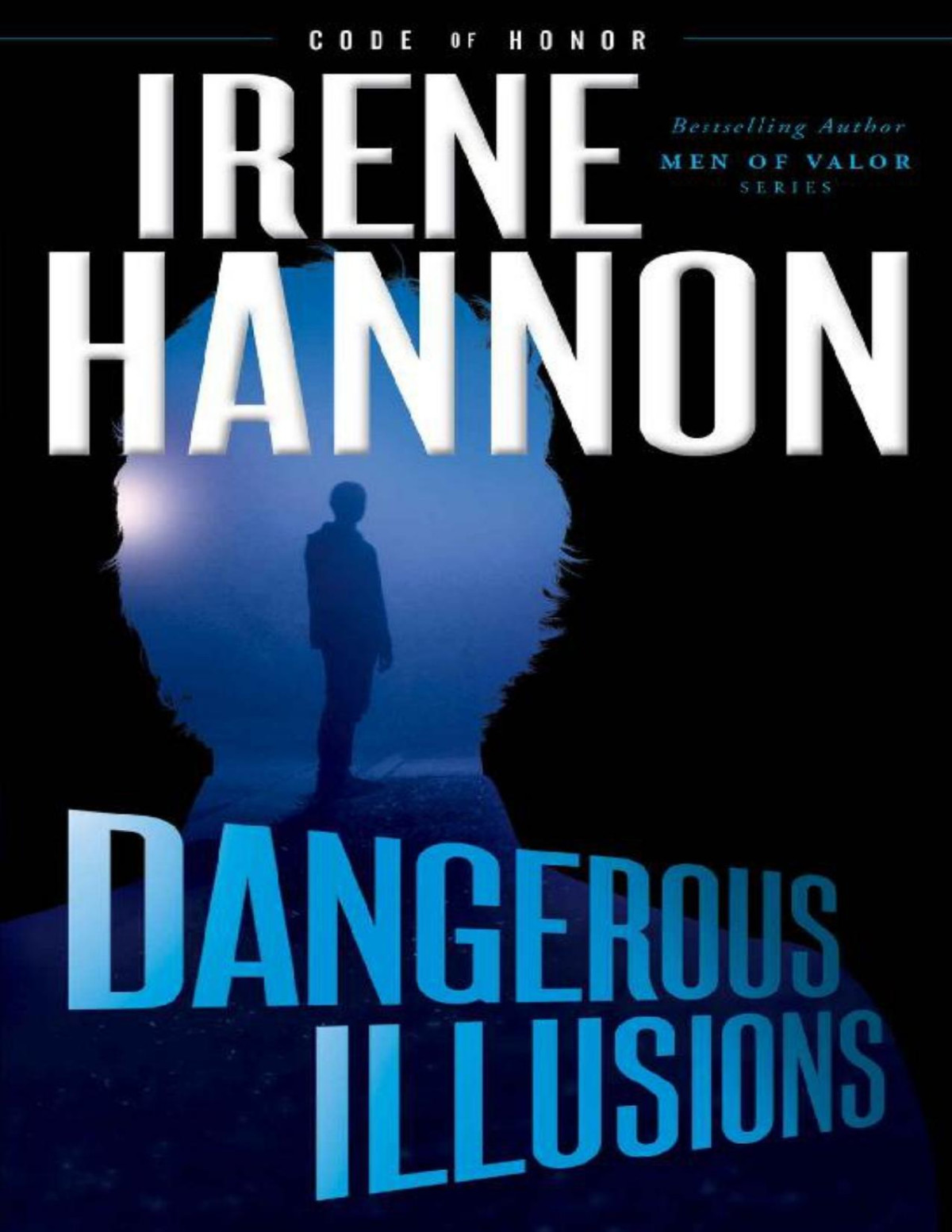 Dangerous Illusions Code Of Honor Book 1 Irene Hannon Hannon