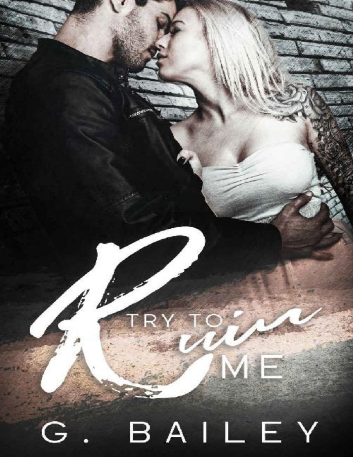 Try To Ruin Me A Reverse Harem Bully Romance G Bailey Bailey