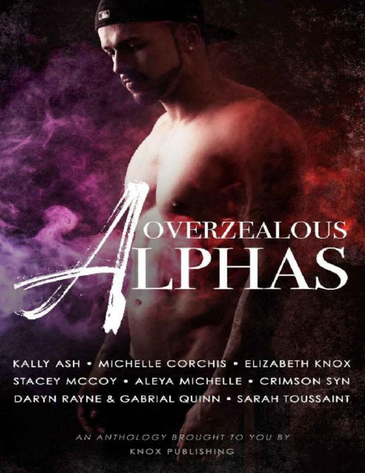 Overzealous Alphas Elizabeth Knox Daryn Rayne Sarah Toussaint Stacey Mccoy Crimson Syn Aleya Michelle Gabrial Quinn Michelle Corchis Kally Ash Knox