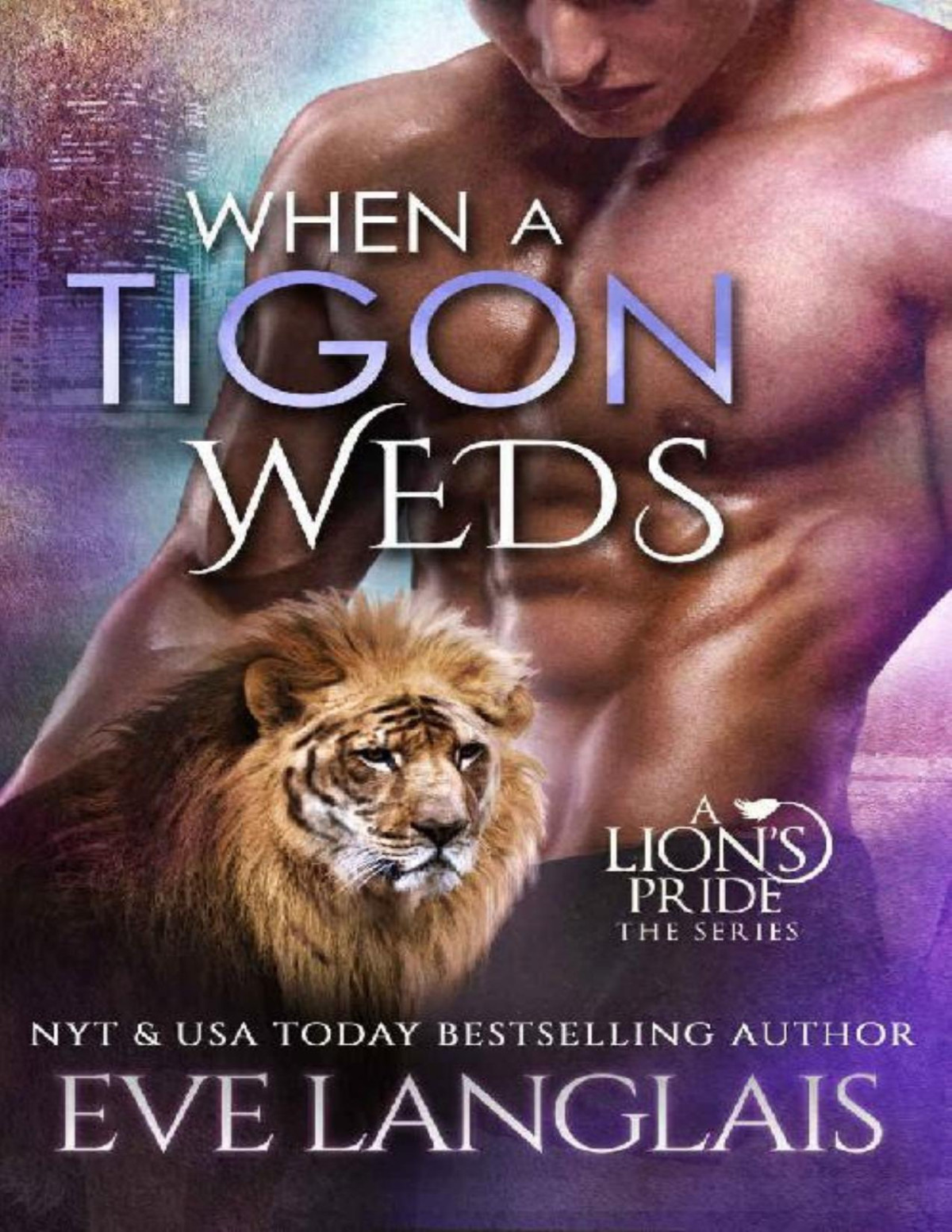 When A Tigon Weds A Lions Pride Book 9 Eve Langlais Langlais