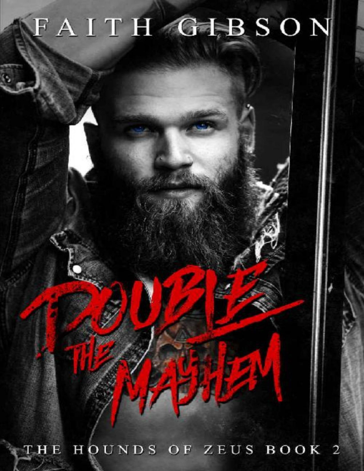 Double The Mayhem The Hounds Of Zeus Mc Book 2 Faith Gibson Gibson