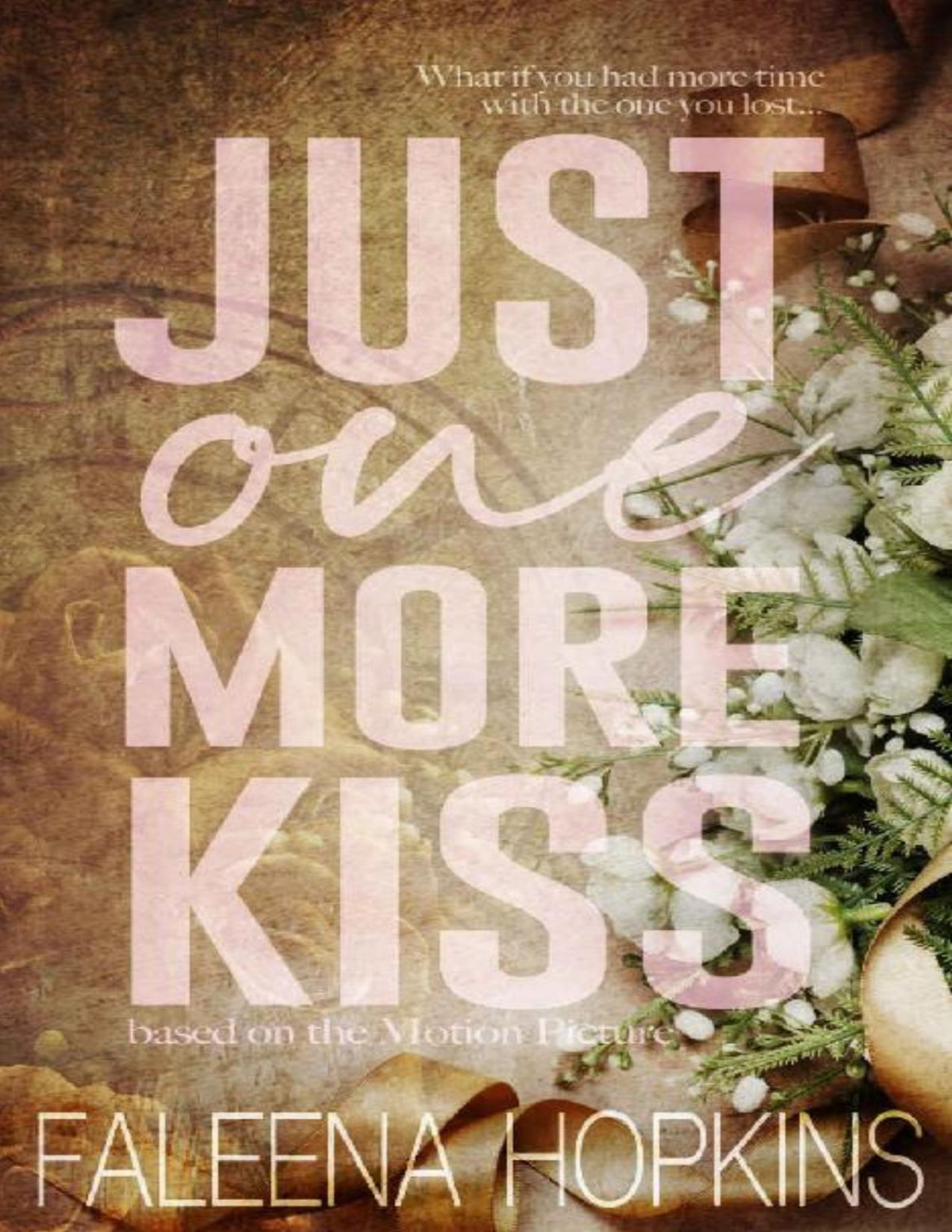 Just One More Kiss Based On The Motion Picture Faleena Hopkins Hopkins